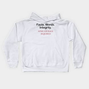 Facts. Words. Integrity Tshirt Some courage required Kids Hoodie